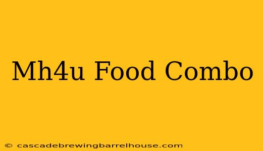 Mh4u Food Combo