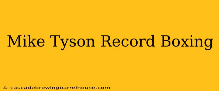Mike Tyson Record Boxing