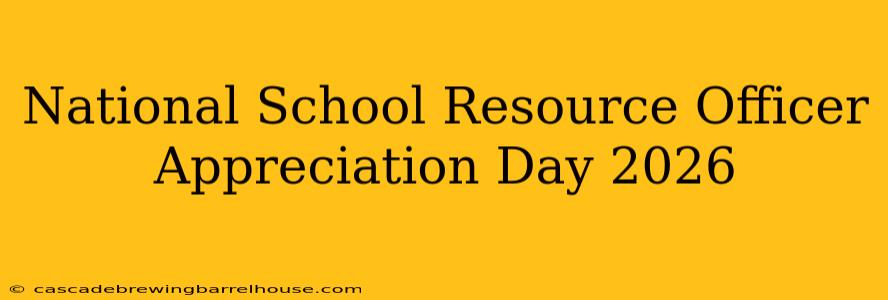 National School Resource Officer Appreciation Day 2026