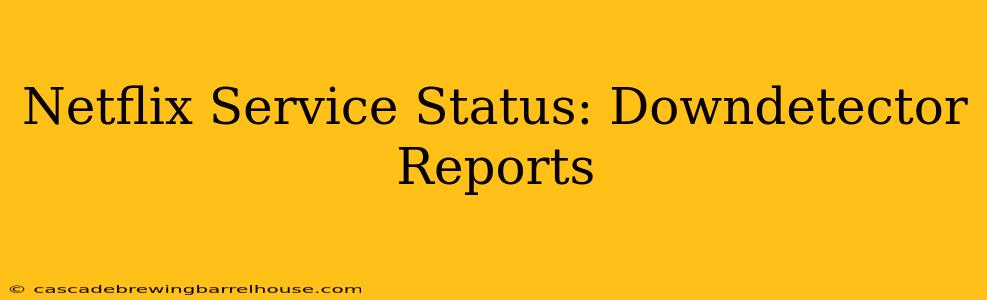 Netflix Service Status: Downdetector Reports