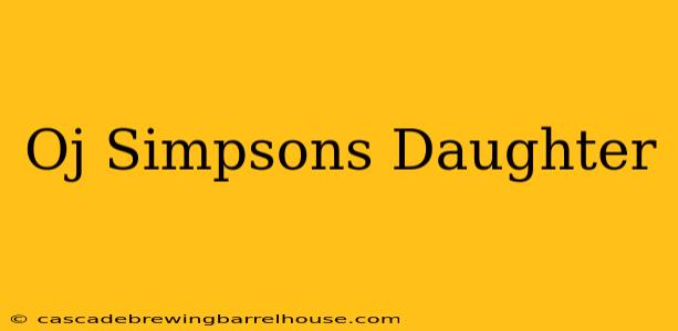 Oj Simpsons Daughter