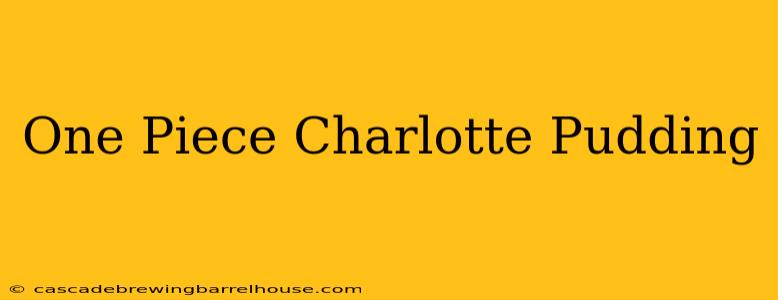 One Piece Charlotte Pudding