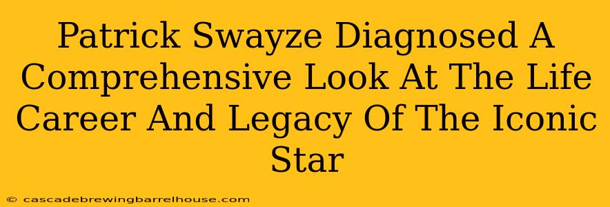 Patrick Swayze Diagnosed A Comprehensive Look At The Life Career And Legacy Of The Iconic Star
