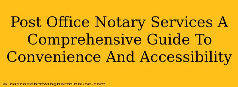 Post Office Notary Services A Comprehensive Guide To Convenience And Accessibility