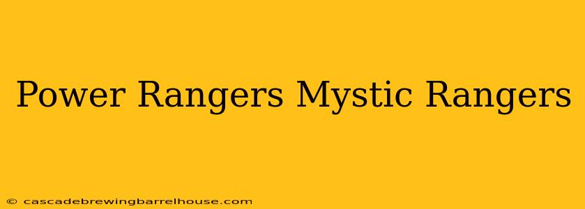 Power Rangers Mystic Rangers