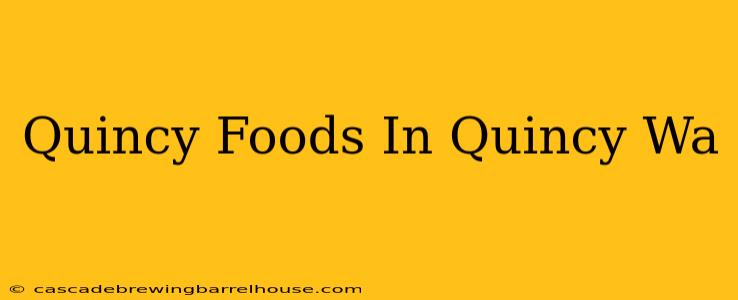 Quincy Foods In Quincy Wa