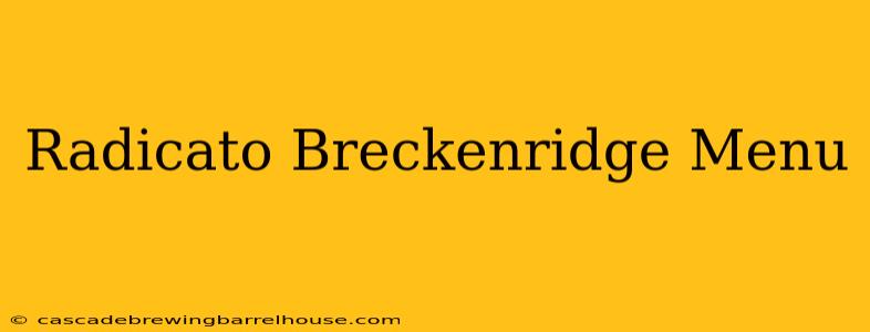 Radicato Breckenridge Menu