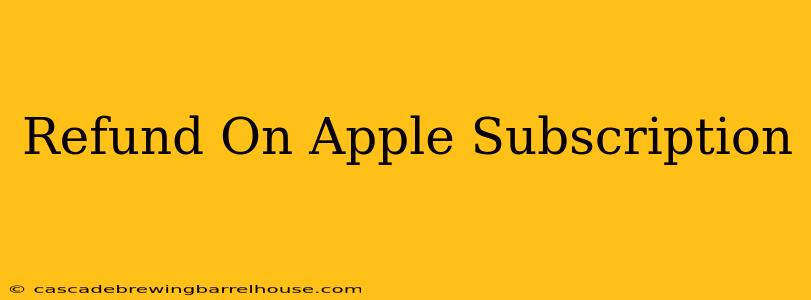 Refund On Apple Subscription