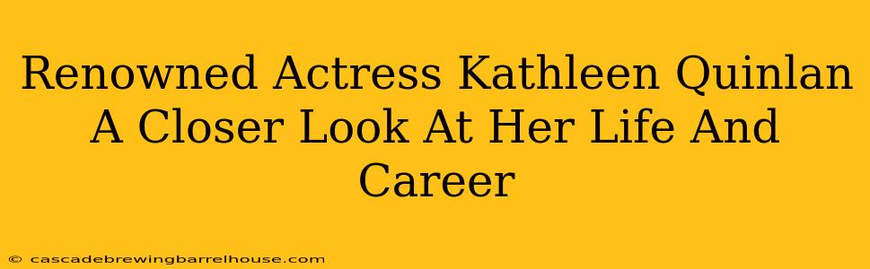 Renowned Actress Kathleen Quinlan A Closer Look At Her Life And Career