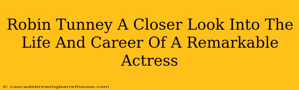 Robin Tunney A Closer Look Into The Life And Career Of A Remarkable Actress