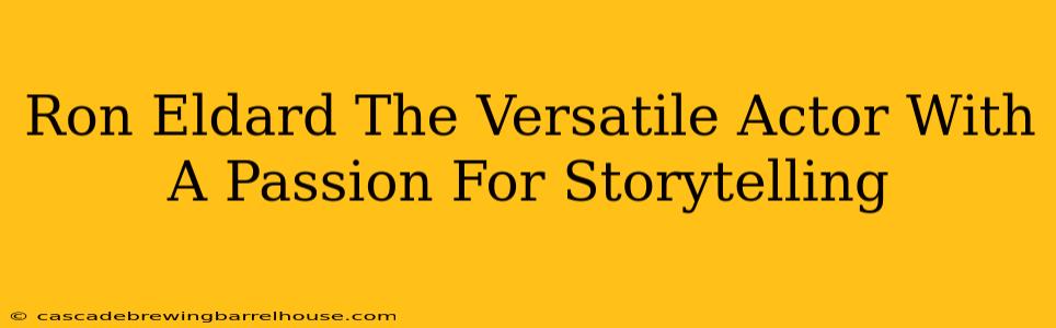 Ron Eldard The Versatile Actor With A Passion For Storytelling