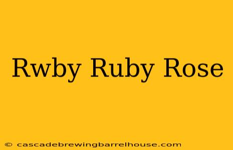 Rwby Ruby Rose