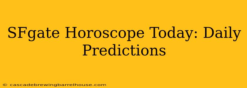 SFgate Horoscope Today: Daily Predictions