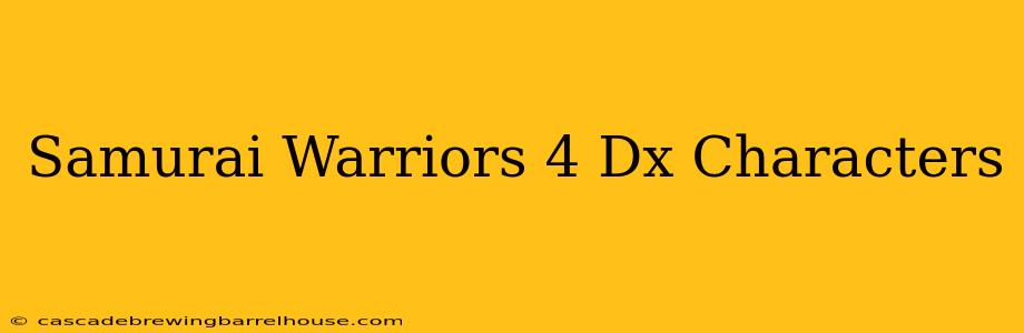 Samurai Warriors 4 Dx Characters