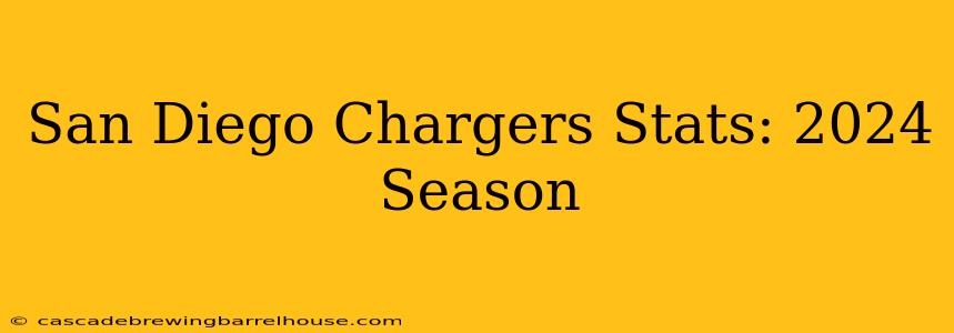 San Diego Chargers Stats: 2024 Season