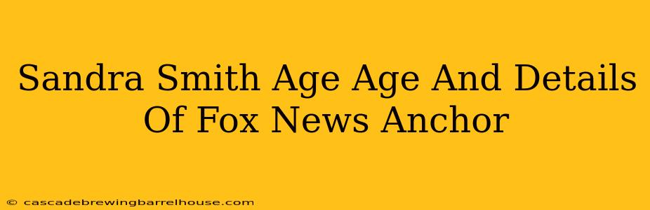 Sandra Smith Age Age And Details Of Fox News Anchor