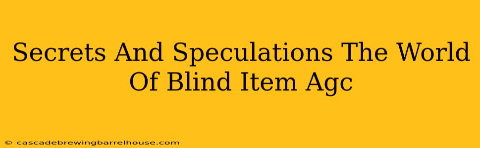 Secrets And Speculations The World Of Blind Item Agc