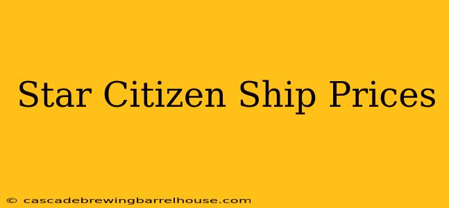 Star Citizen Ship Prices