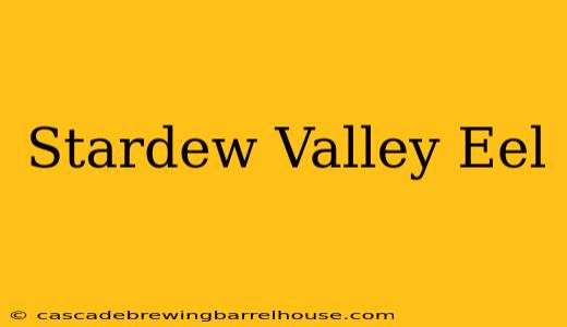 Stardew Valley Eel