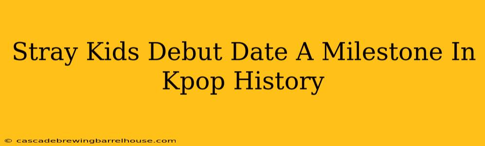 Stray Kids Debut Date A Milestone In Kpop History