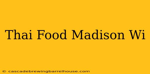 Thai Food Madison Wi