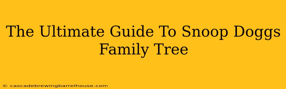 The Ultimate Guide To Snoop Doggs Family Tree