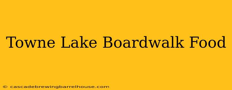 Towne Lake Boardwalk Food