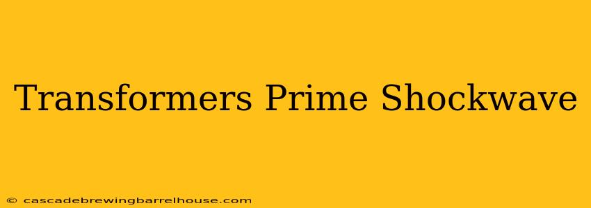 Transformers Prime Shockwave