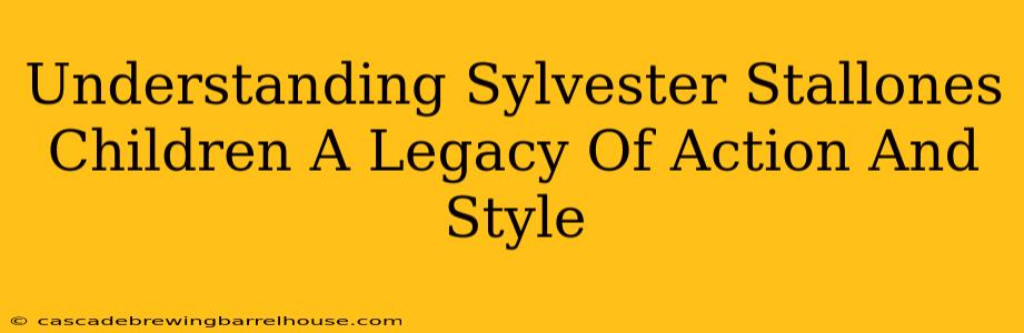 Understanding Sylvester Stallones Children A Legacy Of Action And Style