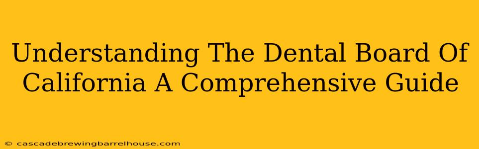 Understanding The Dental Board Of California A Comprehensive Guide