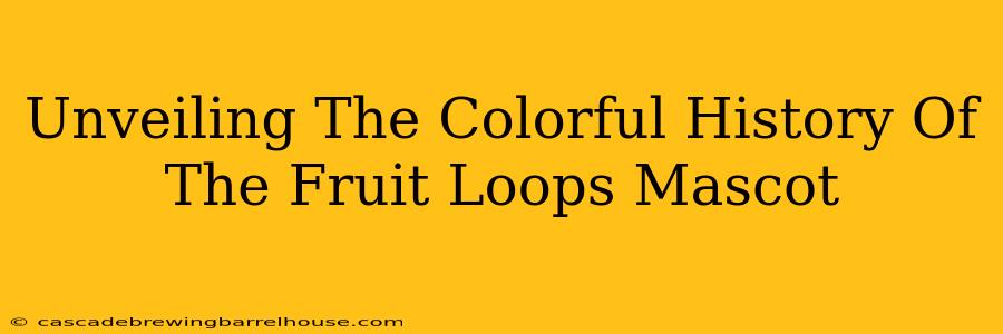 Unveiling The Colorful History Of The Fruit Loops Mascot