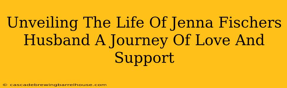 Unveiling The Life Of Jenna Fischers Husband A Journey Of Love And Support
