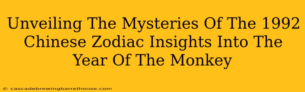 Unveiling The Mysteries Of The 1992 Chinese Zodiac Insights Into The Year Of The Monkey