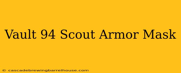 Vault 94 Scout Armor Mask