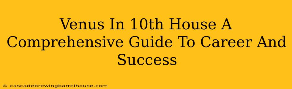 Venus In 10th House A Comprehensive Guide To Career And Success