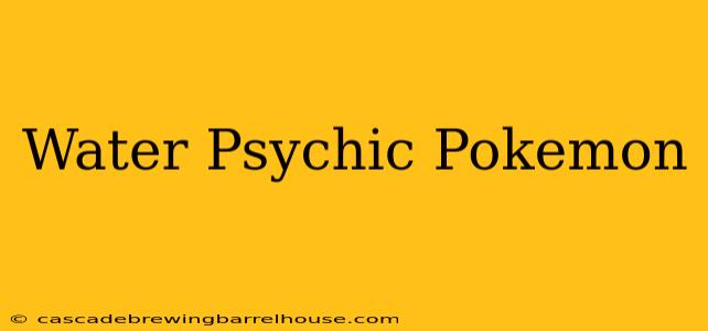 Water Psychic Pokemon