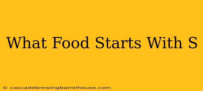 What Food Starts With S