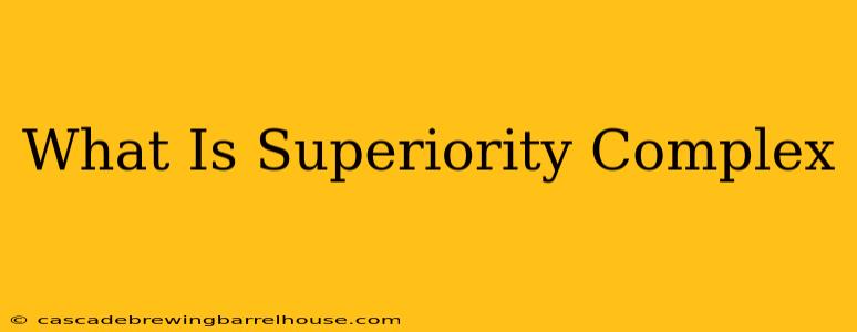What Is Superiority Complex