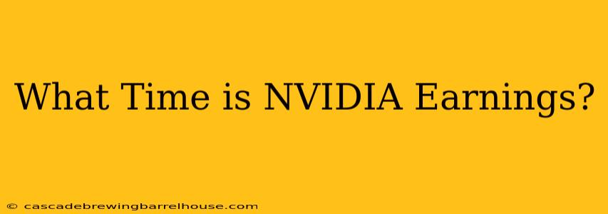What Time is NVIDIA Earnings?