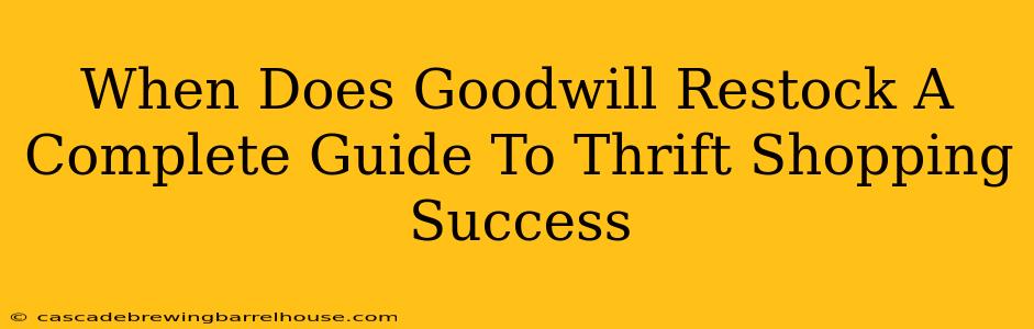 When Does Goodwill Restock A Complete Guide To Thrift Shopping Success