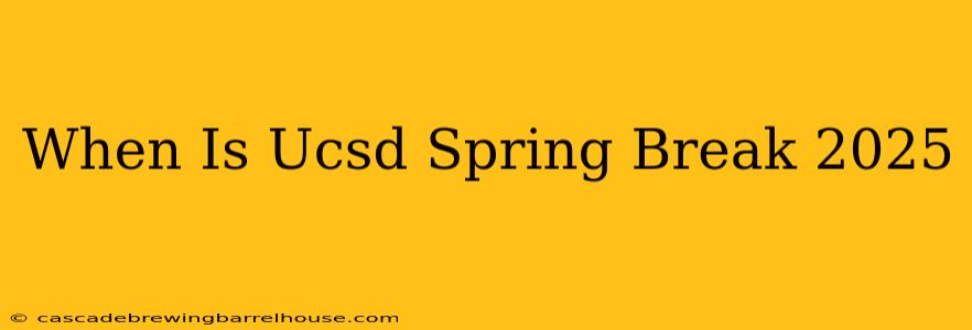 When Is Ucsd Spring Break 2025