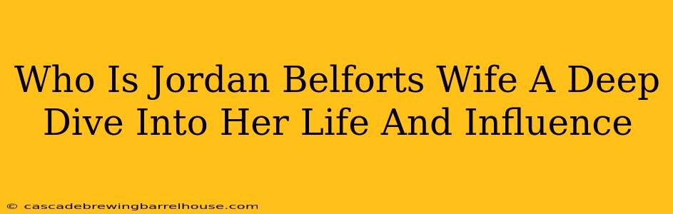 Who Is Jordan Belforts Wife A Deep Dive Into Her Life And Influence