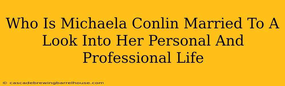 Who Is Michaela Conlin Married To A Look Into Her Personal And Professional Life