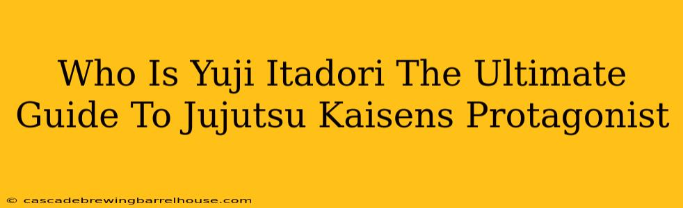 Who Is Yuji Itadori The Ultimate Guide To Jujutsu Kaisens Protagonist