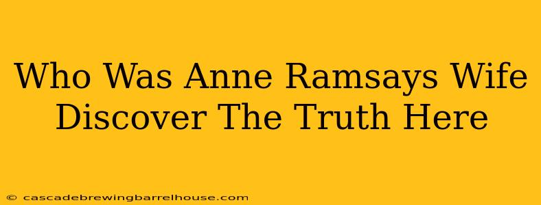 Who Was Anne Ramsays Wife Discover The Truth Here