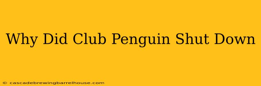 Why Did Club Penguin Shut Down