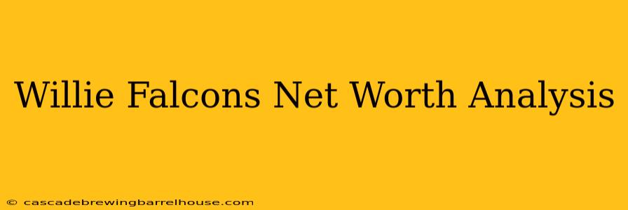 Willie Falcons Net Worth Analysis