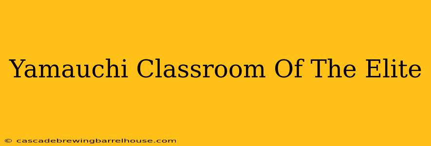 Yamauchi Classroom Of The Elite